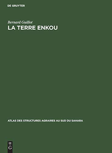 La terre Enkou: Recherches sur les structures agraires du plateau koukouya (Congo) (Atlas des structures agraires au sud du Sahara, 8, Band 8)