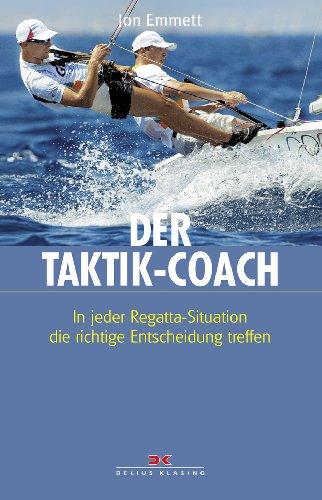 Der Taktik-Coach: In jeder Regatta-Situation die richtige Entscheidung treffen