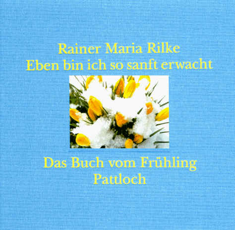 Eben bin ich so sanft erwacht. Das Buch vom Frühling