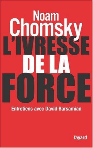 L'ivresse de la force : entretiens avec David Barsamian