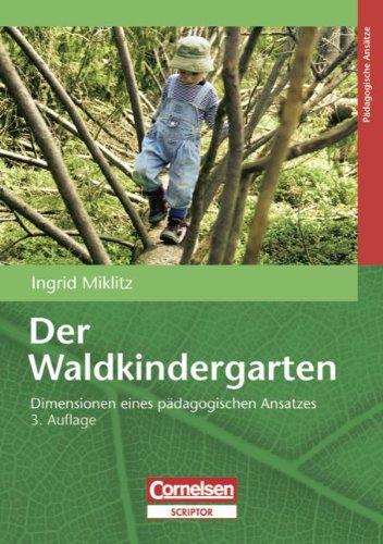 Der Waldkindergarten: Dimensionen eines pädagogischen Ansatzes