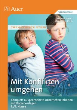 Mit Konflikten umgehen: Komplett ausgearbeitete Unterrichtseinheiten mit Kopiervorlagen 3./4. Klasse