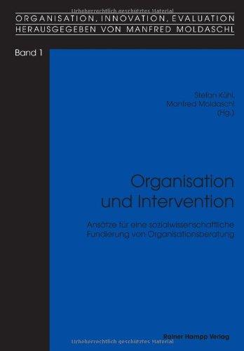 Organisation und Intervention: Ansätze für eine sozialwissenschaftliche Fundierung von Organisationsberatung