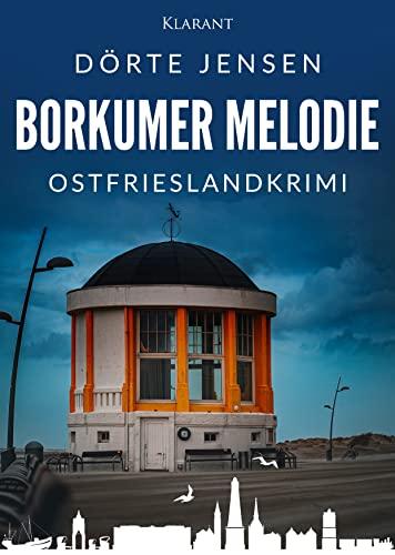 Borkumer Melodie. Ostfrieslandkrimi (Borkumer Polizei ermittelt)