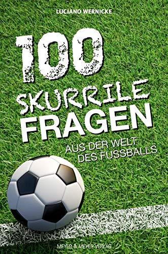 100 skurrile Fragen aus der Welt des Fußballs