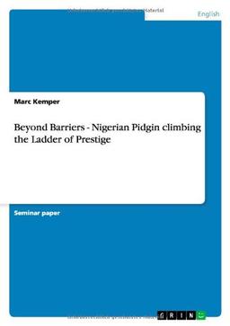 Beyond Barriers - Nigerian Pidgin climbing the Ladder of Prestige