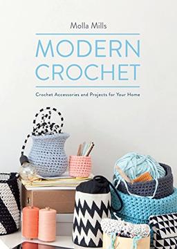 Modern Crochet: Crochet Accessories and Projects for Your Home