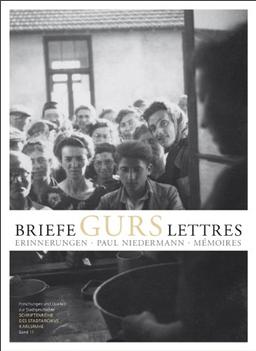 Briefe-Gurs-Lettres: Briefe einer badisch-jüdischen Familie aus französischen Internierungslagern / ettres d'une famille juive du Pays de Bade ... Paul Niedermann. Erinnerungen - Mémoires