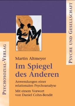 Im Spiegel des Anderen: Anwendungen einer relationalen Psychoanalyse