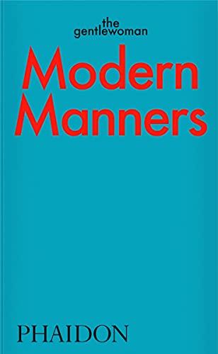 Modern Manners by The Gentlewoman: Instructions for Living Fabulously Well