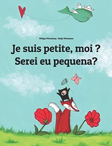 Je suis petite, moi ? Serei eu pequena?: Un livre d'images pour les enfants (Edition bilingue français-portugais) (Livres bilingues (français-portugais) de Philipp Winterberg)