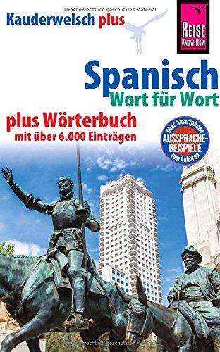 Reise Know-How Sprachführer Spanisch - Wort für Wort plus Wörterbuch mit über 6.000 Einträgen: Kauderwelsch-Band 16+