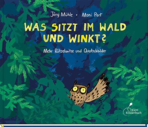 Was sitzt im Wald und winkt?: Mehr Rätselwitze und Quatschbilder