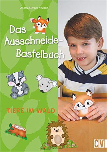 Das Ausschneide-Bastelbuch: Tiere im Wald. Tolle Figuren zum Basteln, ganz einfach und kinderleicht mit Stift, Schere und Klebstoff