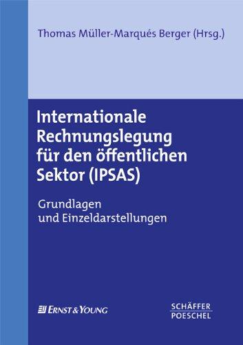 Internationale Rechnungslegung für den öffentlichen Sektor (IPSAS): Grundlagen und Einzeldarstellungen