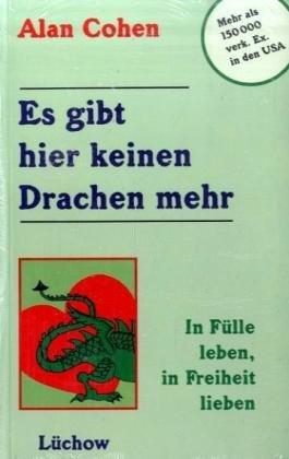 Es gibt hier keinen Drachen mehr. In Fülle leben, in Freiheit lieben