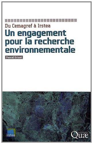 Un engagement pour la recherche environnementale : Du Cemagref à Irstea