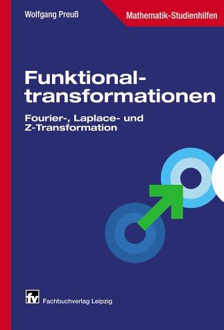 Funktionaltransformationen: Fourier-, Laplace- und Z-Transformation