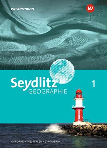 Seydlitz Geographie - Ausgabe 2018 für Gymnasien in Nordrhein-Westfalen: Schülerband 1