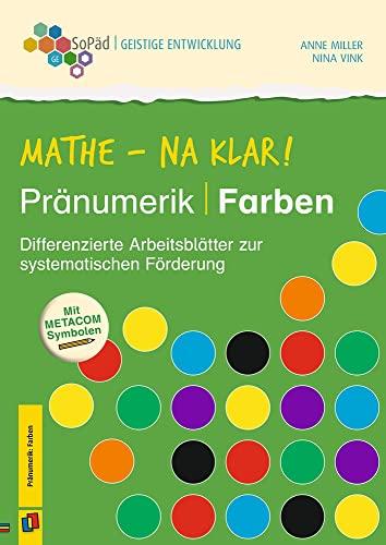 Pränumerik: Farben: Differenzierte Arbeitsblätter zur systematischen Förderung. Mit METACOM-Symbolen (Mathe - na klar!)