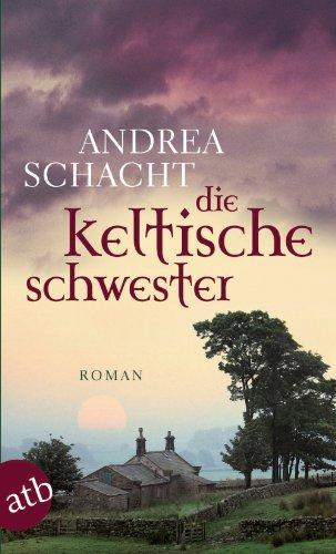 Die keltische Schwester: Roman