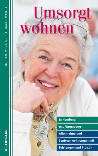 Umsorgt wohnen in und um Hamburg: Altenheime, Seniorenwohnungen und Betreuung zu Hause