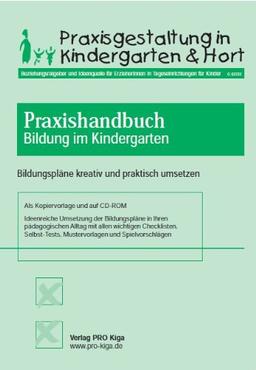 Praxishandbuch Bildung im Kindergarten. Bildungspläne kreativ und praktisch umsetzen