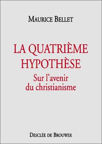 La quatrième hypothèse : sur l'avenir du christianisme