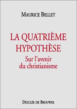 La quatrième hypothèse : sur l'avenir du christianisme