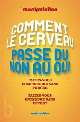 Manipulation : comment le cerveau passe du non au oui