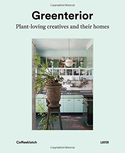 Greenterior: Plant Loving Creatives and Their Homes