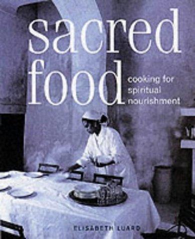 Sacred Food: A History of Cooking for Spiritual Nourishment