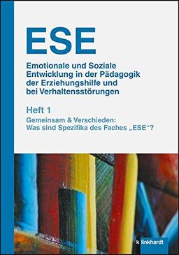 ESE Emotionale und Soziale Entwicklung in der Pädagogik der Erziehungshilfe und bei Verhaltensstörungen 1. Jahrgang (2019). Heft 1: Gemeinsam & ... Was sind Spezifika des Faches "ESE"?