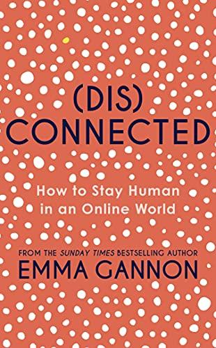 Disconnected: How to Stay Human in an Online World