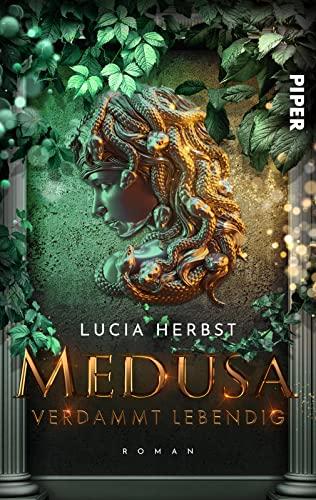 Verdammt lebendig: Medusa: Roman | Götterfantasy aus der griechischen Sagenwelt