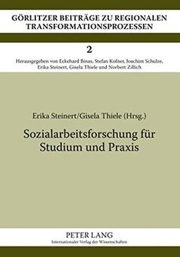 Sozialarbeitsforschung für Studium und Praxis: Einführung in die qualitativen und quantitativen Methoden (Görlitzer Beiträge zu regionalen Transformationsprozessen)