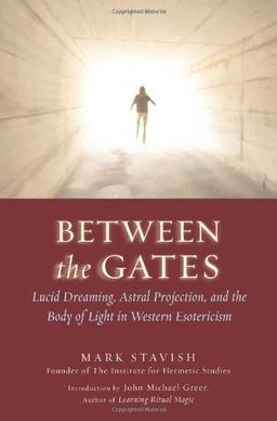 Between the Gates: Lucid Dreaming, Astral Projection, and the Body of Light in Western Esotericism