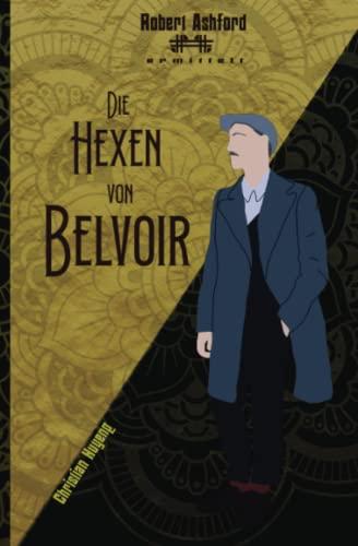 Die Hexen von Belvoir (Robert Ashford ermittelt)