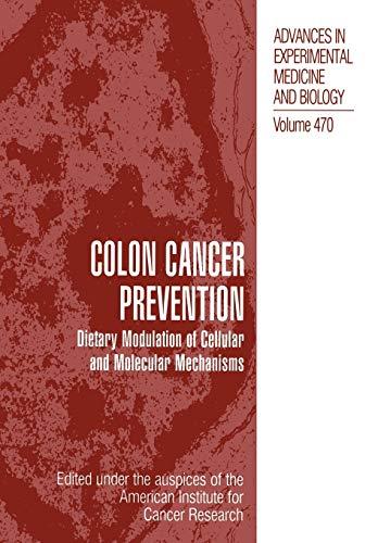 Colon Cancer Prevention: Dietary Modulation of Cellular and Molecular Mechanisms (Advances in Experimental Medicine and Biology) (Advances in Experimental Medicine and Biology, 470, Band 470)