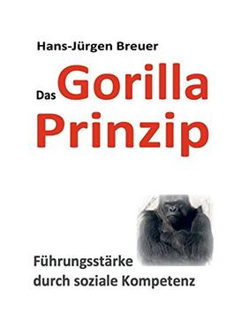 Das Gorilla Prinzip: Führungsstärke durch soziale Kompetenz