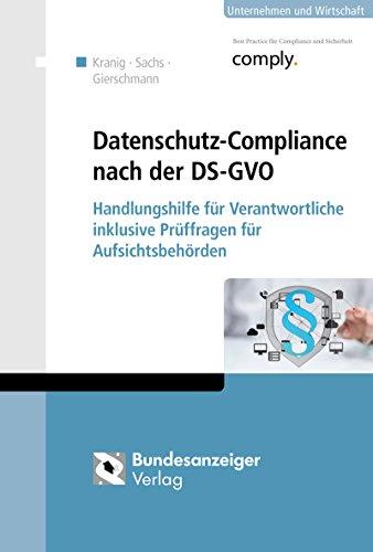 Datenschutz-Compliance nach der DS-GVO: Handlungshilfe für Verantwortliche inklusive Prüffragen für Aufsichtsbehörden