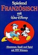 Spielend Französisch mit Walt Disney. Abenteuer, Spaß und Spiel mit 999 Wörtern