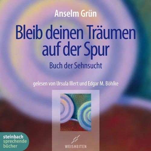 Bleib deinen Träumen auf der Spur. Buch der Sehnsucht. 1 CD (Herder & steinbach sprechende bücher)