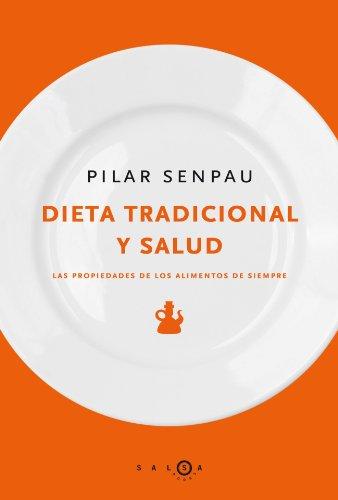 Dieta tradicional y salud : las propiedades de los alimentos de siempre (SALSA)