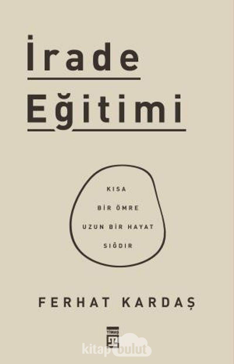 İrade Eğitimi: Kısa Bir Ömre Uzun Bir Hayat Sığdır