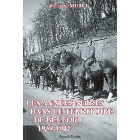 Les années noires dans le Territoire de Belfort : 1939-1945