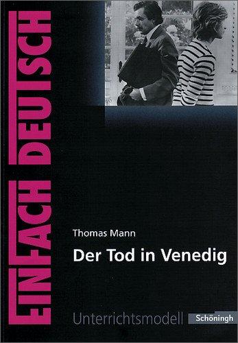 EinFach Deutsch Unterrichtsmodelle: Thomas Mann: Der Tod in Venedig: Gymnasiale Oberstufe