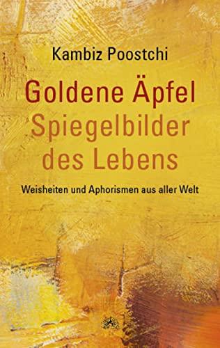 Goldene Äpfel – Spiegelbilder des Lebens: Weisheiten und Aphorismen aus aller Welt