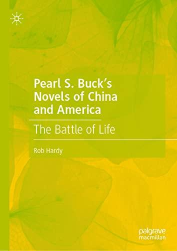 Pearl S. Buck’s Novels of China and America: The Battle of Life