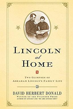 Lincoln At Home: Two Glimpses of Abraham Lincoln's Family Life